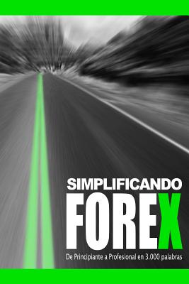 Simplificando Forex: De Principiante a Profesional en 3000 palabras