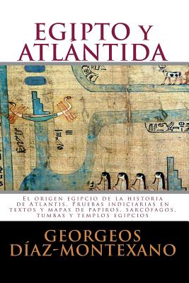 EGIPTO y ATLÁNTIDA: El origen egipcio de la historia de Atlantis. Pruebas indiciarias en textos y mapas de papiros, sarcófagos, tumbas y t