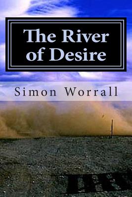 The River of Desire: A Journey Of The Heart Through Patagonia