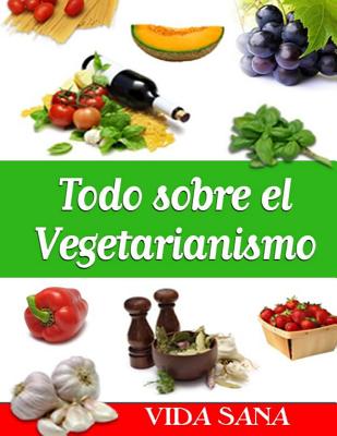 Todo sobre el Vegetarianismo