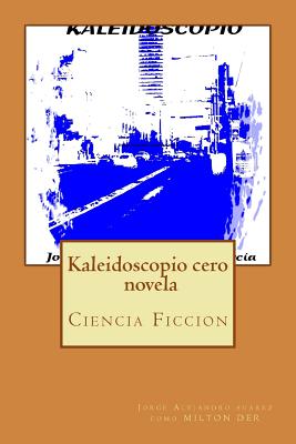 Kaleidoscopio cero: novela