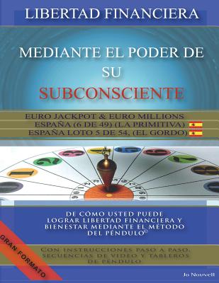 Libertad financiera mediante el poder de su subconsciente: De cómo usted puede lograr libertad financiera y bienestar mediante el método del Péndulo