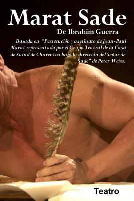 Marat Sade: Basado en "Persecucion y asesinato de Jean Paul Marat tal como fue representado en el Sanatorio de Charenton por el Ma