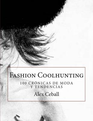 Fashion Coolhunting: 100 crónicas de moda y tendencias