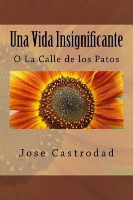 Una Vida Insignificante: O La Calle de los Patos