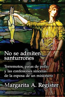 No se admiten santurrones: Terremotos, patas de pollo y las confesiones sinceras de la esposa de un misionero