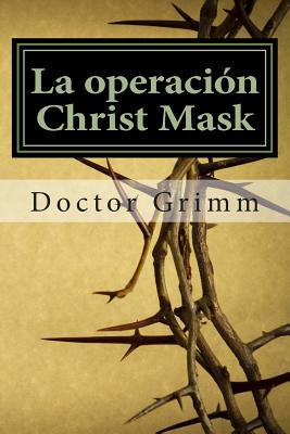 La operacion Christ Mask: El Thriller de Jesucristo