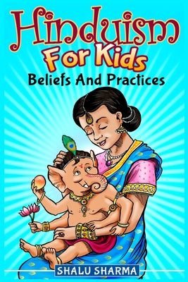 Hinduism For Kids: Beliefs And Practices