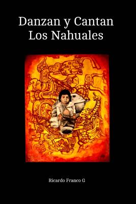 Danzan y Cantan Los Nahuales: Los Nahuales