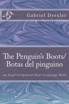 The Penguin's Boots/ Botas del pinguino: English/Spanish Dual Language Book