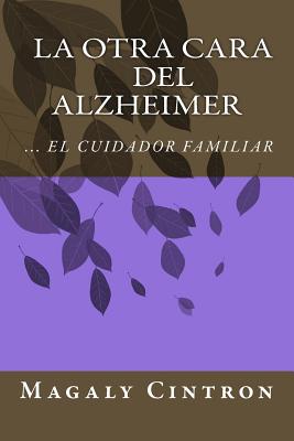 La Otra Cara del Alzheimer El Cuidador Familiar