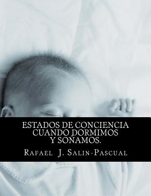 Estados de Conciencia cuando Dormimos y Sonamos.: Aspectos medicos, filosoficos y de las artes