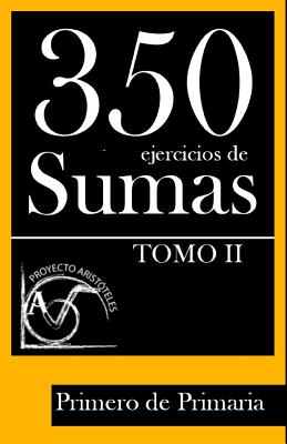 350 Ejercicios de Sumas para Primero de Primaria (Tomo II)