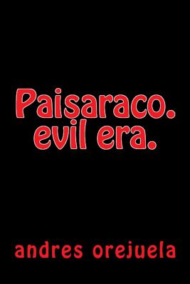 Paisaraco.: evil era.