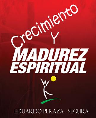 Crecimiento y Madurez Espiritual: Manual de discipulado