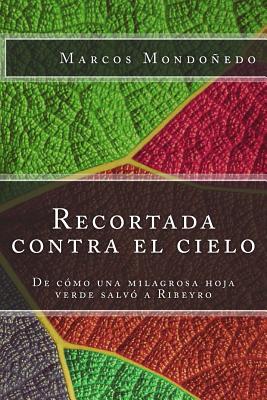 Recortada contra el cielo: De cómo una milagrosa hoja verde salvó a Ribeyro