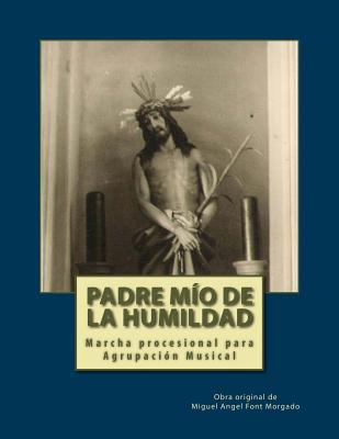 PADRE MIO DE LA HUMIDAD - Marcha Procesional: Partituras para Agrupación Musical