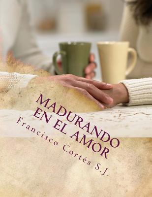 Madurando en el amor: El amor no se improvisa