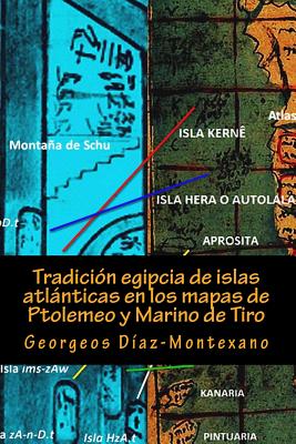 Tradición egipcia de islas atlánticas en los mapas de Ptolemeo y Marino de Tiro: La Islas Afortunadas, la Isla de las Amazonas, la Isla Eritia, la Isl