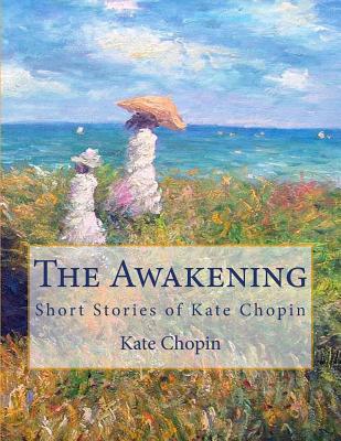 The Awakening: Short Stories of Kate Chopin