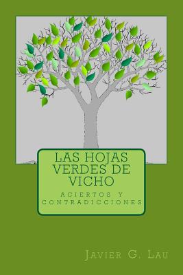 Las hojas verdes de Vicho: Sus aciertos y contradicciones de vida.