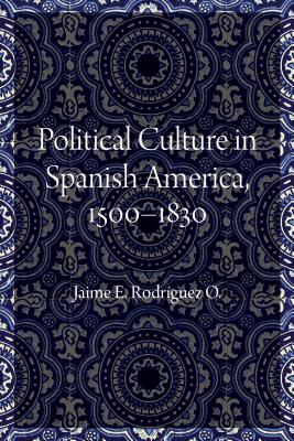 Political Culture in Spanish America, 1500-1830