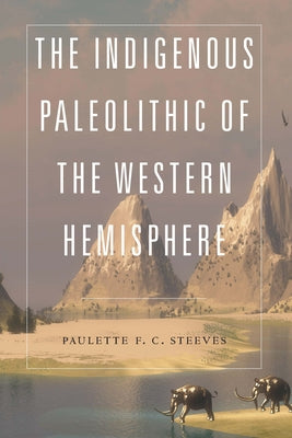 The Indigenous Paleolithic of the Western Hemisphere