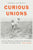 Curious Unions: Mexican American Workers and Resistance in Oxnard, California, 1898-1961