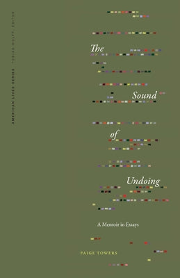 The Sound of Undoing: A Memoir in Essays