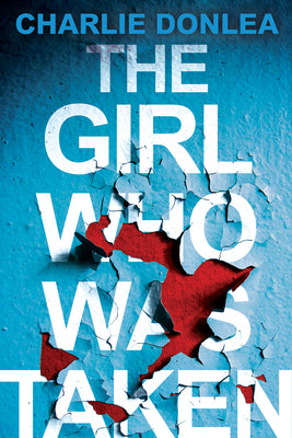 The Girl Who Was Taken: A Gripping Psychological Thriller