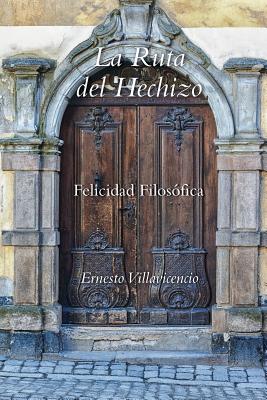 La Ruta del Hechizo: Felicidad Filosofica