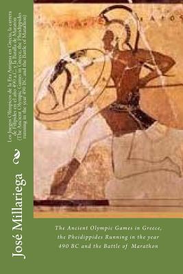 Los Juegos Olímpicos de la Era Antigua en Grecia, la carrera de Filípides en el año 490 a.C. y la Batalla de Maratón (The Ancient Olympic Games in Gre