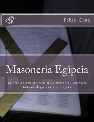 Masoneria Egipcia: El Rite Ancien et Primitif de Memphis - Misraim