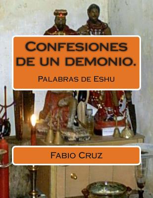 Confesiones de un demonio.: Palabras de Eshu