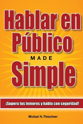 Hablar en Público Made Simple: ¡Supera tus temores y habla con seguridad!