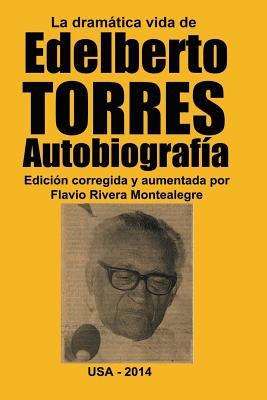 La dramatica vida de Edelberto Torres. Autobiografia