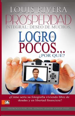 Prosperidad Integral: deseo de muchos, logro de pocos, por que?