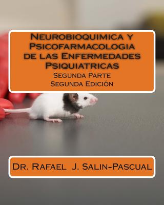 Neurobioquimica y Psicofarmacologia de las Enfermedades Psiquiatricas: Segunda Parte