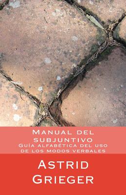 Manual del subjuntivo: Guía alfabética del uso de los modos verbales