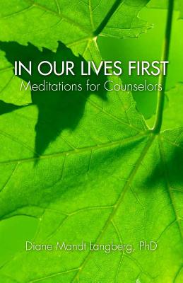 In Our Lives First: Meditations for Counselors