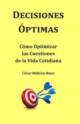 Decisiones Óptimas: Cómo Optimizar las Cuestiones de la Vida Cotidiana