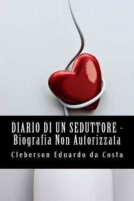 Diario di un Seduttore _ Biografia non Autorizzata