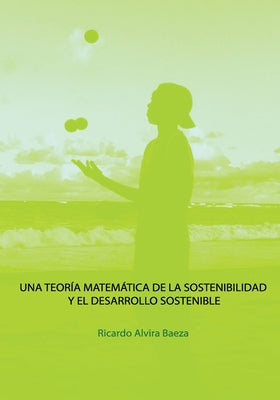 Una Teoria Matematica de la Sostenibilidad y el Desarrollo Sostenible