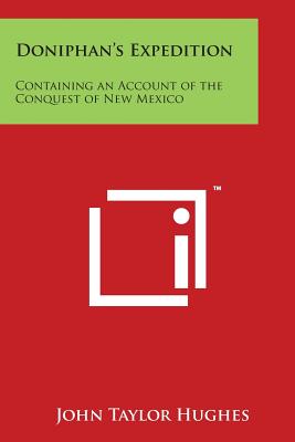 Doniphan's Expedition: Containing an Account of the Conquest of New Mexico