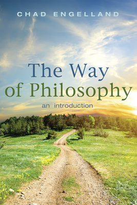 The Way of Philosophy: An Introduction