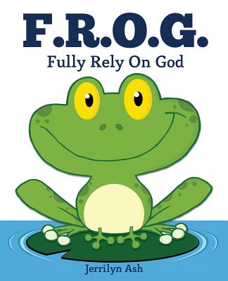 F.R.O.G.: Fully Rely On God