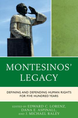 Montesinos' Legacy: Defining and Defending Human Rights for Five Hundred Years