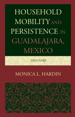 Household Mobility and Persistence in Guadalajara, Mexico: 1811-1842