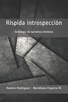 Ríspida introspección: Antología de narrativa intimista