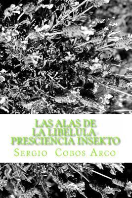 Las Alas de la Libelula- Presciencia Insekto: Presciencia Insekto